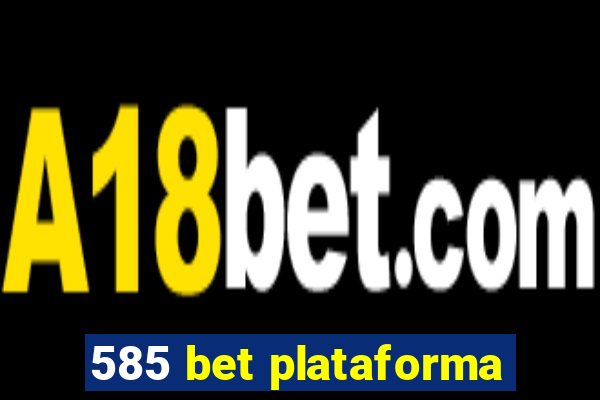 585 bet plataforma